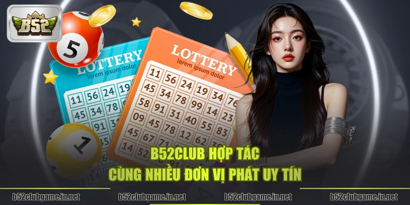 B52CLUB hợp tác cùng nhiều đơn vị phát uy tín
