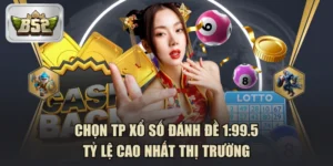 Chọn TP Xổ Số Đánh Đề 1:99.5, Tỷ Lệ Cao Nhất Thị Trường