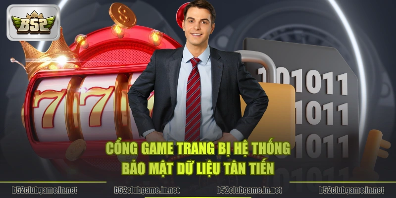 Cổng game trang bị hệ thống bảo mật dữ liệu tân tiến