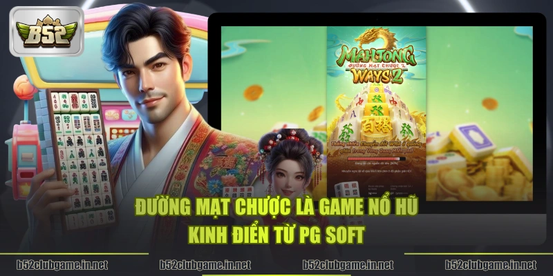 Đường Mạt Chược là game nổ hũ kinh điển từ PG Soft