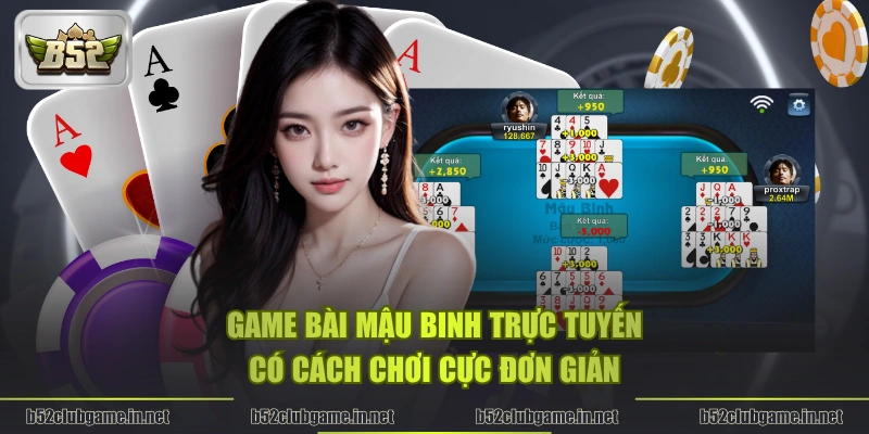 Game bài Mậu Binh trực tuyến có cách chơi cực đơn giản