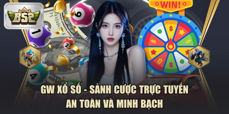 GW Xổ Số - Sảnh Cược Trực Tuyến An Toàn Và Minh Bạch