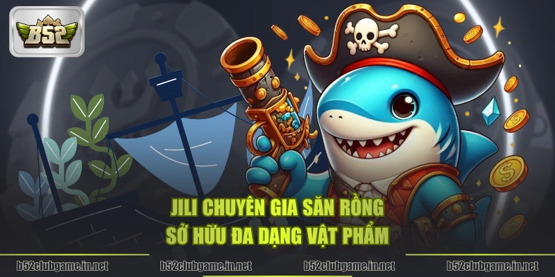 JILI Chuyên Gia Săn Rồng sở hữu đa dạng vật phẩm