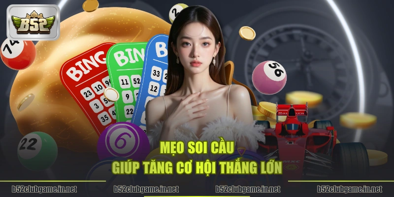 Mẹo soi cầu giúp tăng cơ hội thắng lớn