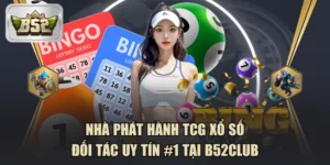 Nhà Phát Hành TCG Xổ Số - Đối Tác Uy Tín #1 Tại B52CLUB
