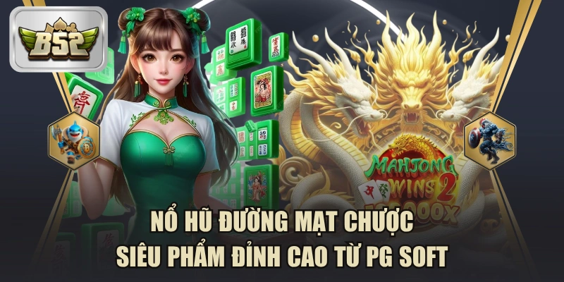 Nổ Hũ Đường Mạt Chược - Siêu Phẩm Đỉnh Cao Từ PG Soft