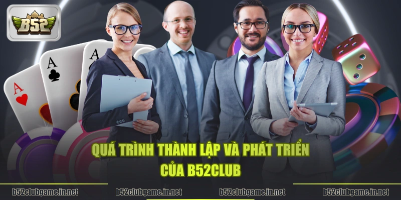 Quá trình thành lập và phát triển của B52CLUB 