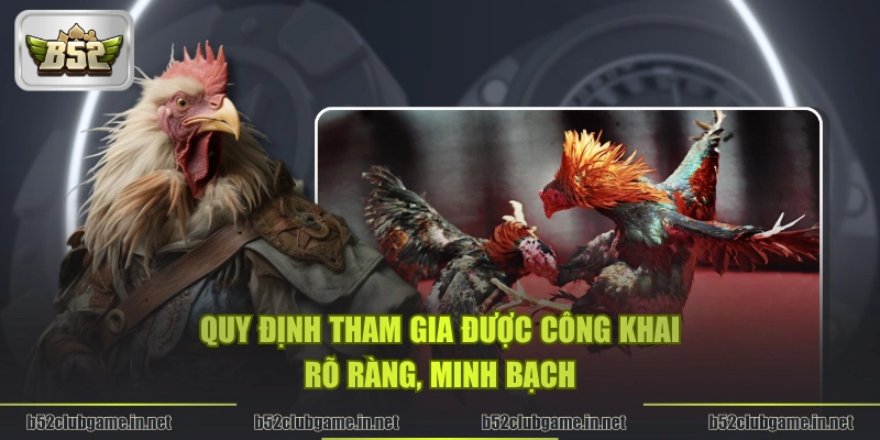 Quy định tham gia được công khai rõ ràng, minh bạch