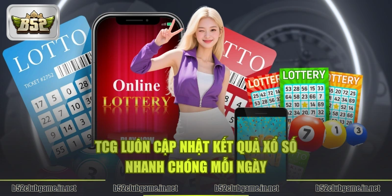 TCG luôn cập nhật kết quả xổ số nhanh chóng mỗi ngày