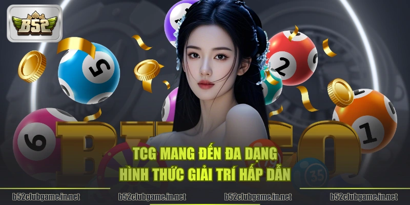 TCG mang đến đa dạng hình thức giải trí hấp dẫn