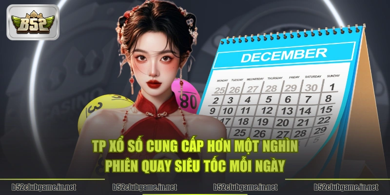 TP Xổ Số cung cấp hơn một nghìn phiên quay siêu tốc mỗi ngày