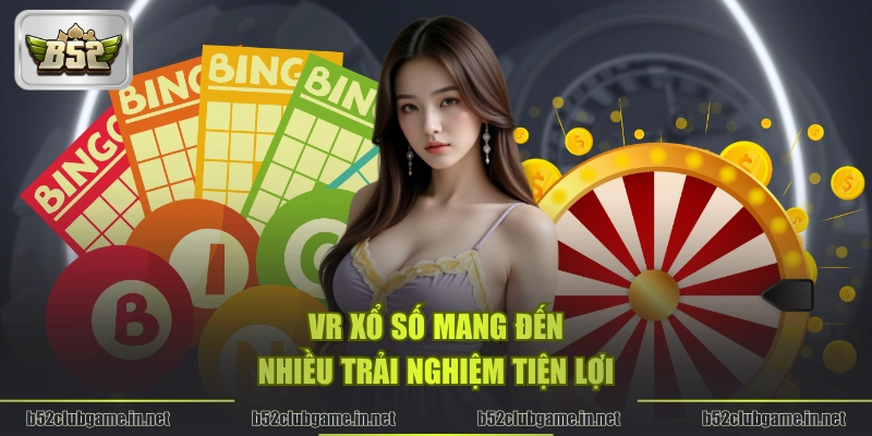 VR Xổ Số mang đến nhiều trải nghiệm tiện lợi